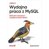 Wydajna praca z MySQL. Efektywne i bezpieczne zarz�dzanie bazami danych