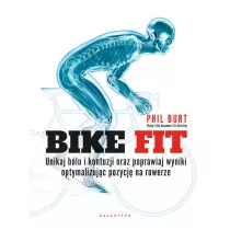Bike fit. Unikaj b�lu i kontuzji oraz poprawiaj wyniki optymalizuj�c pozycj� na rowerze