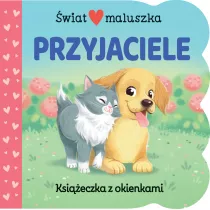 �wiat maluszka. Przyjaciele. Ksi��eczka z okienkami