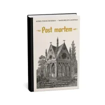 Post mortem. Cmentarze, kaplice, krypty. 99 nekromiejsc, kt�re musisz zobaczy� przed �mierci�
