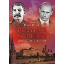 Rosyjscy szpiedzy. Od Stalina do Putina