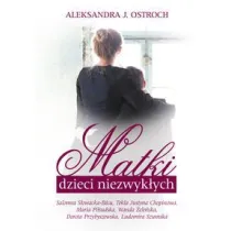 Matki dzieci niezwyk�ych. Tom 1