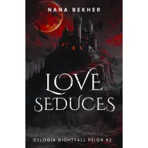 Love seduces. Dylogia Nightfall Reign. Tom 2