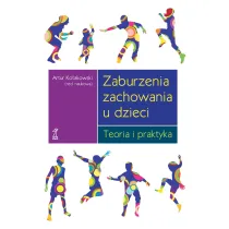 Zaburzenia zachowania u dzieci. Teoria i praktyka