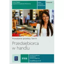 Przedsibiorca w handlu. Prowadzenie sprzeday. Podrcznik. Tom 4. Technik handlowiec sprzedawca technik ksigarstwa. Kwalifikacja A.18
