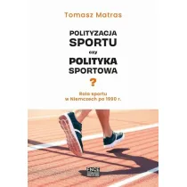 Polityzacja sportu czy polityka sportowa?