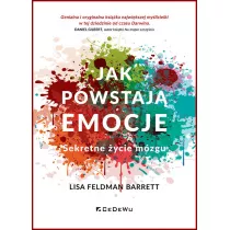 Jak powstaj emocje. Sekretne ycie mzgu