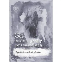 Gdy nieme groby przemawiaj�... Spu�cizna katy�ska