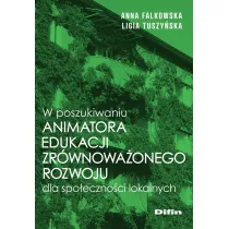 W poszukiwaniu animatora edukacji zr�wnowa�onego rozwoju dla spo�eczno�ci lokalnych