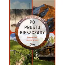 Po prostu Bieszczady. Przewodnik sercem pisany