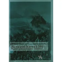 Bitwa pod narw� 1700. Pocz�tek upadku szwedzkiego mocarstwa