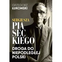 Sergiusza Piaseckiego droga do niepodleg�ej Polski