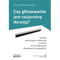 Czy g�osowanie jest racjonaln� decyzj� analiza partycypacji wyborczej w Polsce na tle wybranych demokracji europejskich