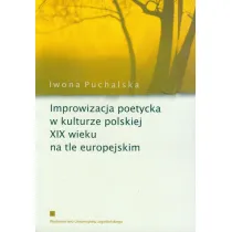 Improwizacja poetycka w kulturze polskiej XIX wieku na tle europejskim