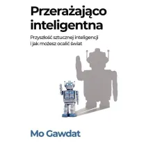 Przera�aj�co inteligentna. Przysz�o�� sztucznej inteligencji i jak mo�esz ocali� �wiat