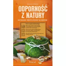 Odporno z natury. Naturalne i proste sposoby na zdrowie