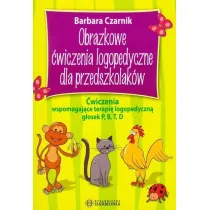 Obrazkowe �wiczenia logopedyczne dla przedszkolak�w �wiczenia wspomagaj�ce terapi� logopedyczn� g�osek P B T D