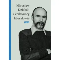 Miros�aw Dzielski i krakowscy libera�owie