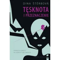 T�sknota i przeznaczenie. Pierwsze kobiety na o�miotysi�cznikach