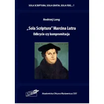 "Sola Scriptura" Marcina Lutra. Odkrycie czy kompromitacja