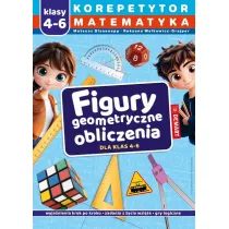 Korepetytor. Matematyka. Klasy 4-6. Figury geometryczne, obliczenia