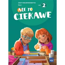 Ale to ciekawe. Zeszyt wicze matematyka. Klasa 1. Cz 2