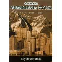 Sadhana spe�nienie �ycia My�li ostatnie