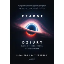 Czarne dziury. Klucz do zrozumienia Wszech�wiata