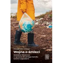 Wojna o �mieci. Globalne �ledztwo w sprawie brudnego handlu twoimi odpadami