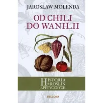 Od chili do wanilii. Historia ro�lin apetycznych