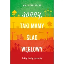 Sorry, taki mamy �lad w�glowy. Fakty, liczby, procenty