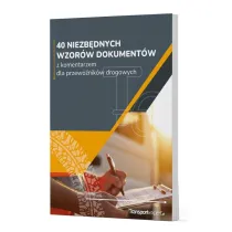 40 niezb�dnych wzor�w dokument�w z komentarzem dla przewo�nik�w drogowych