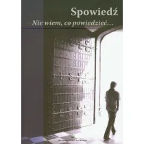 Spowied�. Nie wiem, co powiedzie�
