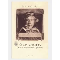 �lad komety. O ulotno�ci sztuki pisania