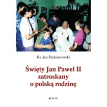 �wi�ty Jan Pawe� II zatroskany o polsk� rodzin�