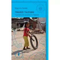 Twarze tajfunu. O poszukiwaniu szczcia na Filipinach