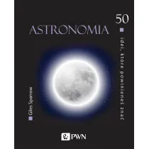 Astronomia. 50 idei, kt�re powiniene� zna�