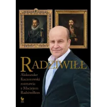 Radziwi��. Aleksander Kaczorowski rozmawia z Maciejem Radziwi��em