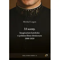 33 sceny. Imaginarium katolickie w polskim filmie fabularnym 2000-2020