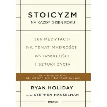 Stoicyzm na ka�dy dzie� roku. 366 medytacji na temat m�dro�ci, wytrwa�o�ci i sztuki �ycia