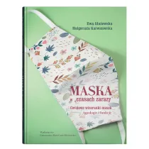 Maska w "czasach zarazy". Covidowe wizerunki masek - typologie i funkcje