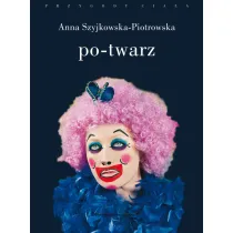 Po-Twarz. Przekracznie widzialno�ci w sztuce i filozofii