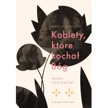 Kobiety, kt�re kocha� B�g. Nowy Testament