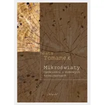 Mikro�wiaty. Opowie�ci o domowych kronikarzach