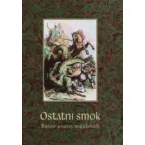 Ostatni smok. Ba�nie pisarzy angielskich
