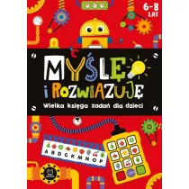 Myl i rozwizuj. Wielka ksiga zada dla dzieci 6-8 lat