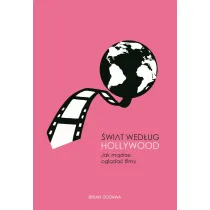 �wiat wed�ug Hollywood. Jak m�drze ogl�da� filmy