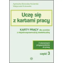 Ucz� si� z kartami pracy. Cz�� 3. Karty pracy dla uczni�w z niepe�nosprawno�ci� intelektualn�. Z elementami przysposobienia do pracy