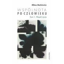 Wsp�lnota po Cz�owieku. Tom 1. Wsp�-�ycie