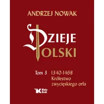 Dzieje Polski. Tom 3. Kr�lestwo zwyci�skiego or�a
